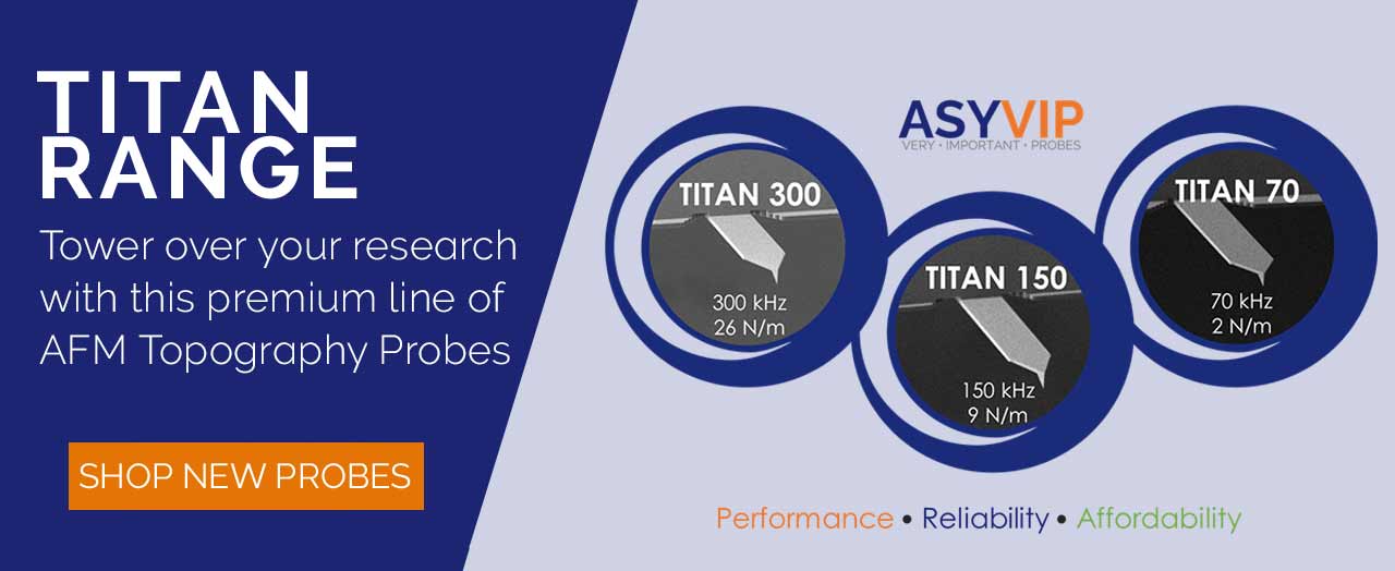 Introducing a new line of TITAN AFM Probes offering quality topograhical performance replacing the discountinued Olympus AFM Probes...